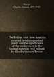 The Balfour visit :how America received her distinguished guest; and the significance of the conferences in the United States in 1917 /edited by Charles Hanson Towne., Towne, Charles Hanson,1877-1949. 