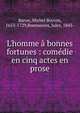 L'homme ? bonnes fortunes : com?die en cinq actes en prose, Baron, Michel Boyron, 1653-1729,Bonnassies, Jules, 1843- 