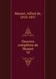 Oeuvres compltes de Musset. 10, Musset, Alfred de, 1810-1857 