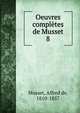 Oeuvres compltes de Musset. 8, Musset, Alfred de, 1810-1857 