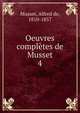 Oeuvres compltes de Musset. 4, Musset, Alfred de, 1810-1857 