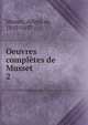 Oeuvres compltes de Musset. 2, Musset, Alfred de, 1810-1857 