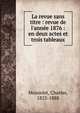 La revue sans titre : revue de l'ann?e 1876 : en deux actes et trois tableaux, Monselet Charles 