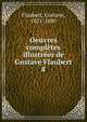 Oeuvres compltes illustres de Gustave Flaubert. 8, Flaubert Gustave 