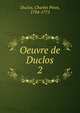 Oeuvre de Duclos. 2, Duclos, Charles Pinot, 1704-1772 