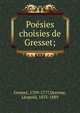 Po?sies choisies de Gresset;, Gresset, 1709-1777,Derome, L?opold, 1833-1889 