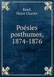 Poesies posthumes, 1874-1876, Read, Henri Charles 