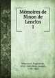 Mmoires de Ninon de Lenclos. 1, Mirecourt, Eug?ne de, 1812-1880,M?ry, Joseph, 1798-1865 