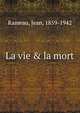 La vie & la mort, Rameau, Jean, 1859-1942 