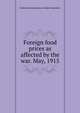 Foreign food prices as affected by the war. May, 1915., United States.Bureau of Labor Statistics. 
