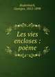 Les vies encloses : po?me, Rodenbach, Georges, 1855-1898 