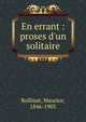 En errant : proses d'un solitaire, Rollinat, Maurice, 1846-1903 