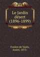 Le Jardin desert (1896-1899), Foulon de Vaulx, Andr?, 1873- 