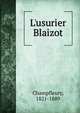 L'usurier Blaizot, Champfleury, 1821-1889 