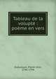 Tableau de la volupt? : po?me en vers, Dubuisson, Pierre Ulric, 1746-1794 