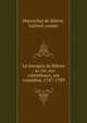 Le marquis de Bi?vre : sa vie, ses calembours, ses com?dies, 1747-1789, Mareschal de Bi?vre, Gabriel, comte 