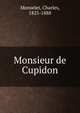 Monsieur de Cupidon, Monselet Charles 