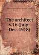 The architect. v.16 (July-Dec. 1918), American Institute of Architects. San Francisco Chapter 
