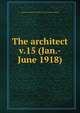 The architect. v.15 (Jan.-June 1918), American Institute of Architects. San Francisco Chapter 