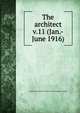The architect. v.11 (Jan.-June 1916), American Institute of Architects. San Francisco Chapter 