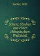 Schen; Studien aus einer chinesischen Weltstadt, Secker, Fritz 