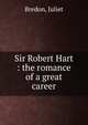 Sir Robert Hart : the romance of a great career, Bredon, Juliet 