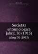 Societas entomologica. jahrg. 30 (1915), R?hl, Fritz,R?hl, Marie,Internationaler Entomologischer Verein 