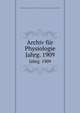Archiv fr Physiologie. Jahrg. 1909, Physiologische Gesellschaft zu Berlin. Verhandlungen der Physiologischen Gesellschaft zu Berlin 