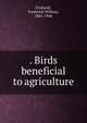 . Birds beneficial to agriculture, Frohawk, Frederick William, 1861-1946 