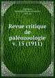 Revue critique de palozoologie. v. 15 (1911), Cossmann, Alexandre ?douard Maurice, 1850- ed 