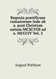 Regesta pontificum romanorum inde ab a. post Christum natum MCXCVIII ad a. MCCCIV Vol. 2, August Potthast 