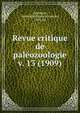 Revue critique de palozoologie. v. 13 (1909), Cossmann, Alexandre ?douard Maurice, 1850- ed 