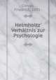 Helmholtz' Verh?ltnis zur Psychologie, Conrat, Friedrich, 1881- 