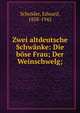 Zwei altdeutsche Schw?nke: Die b?se Frau; Der Weinschwelg;, Schr?der, Edward, 1858-1942 