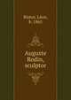 Auguste Rodin, sculptor, Riotor, L?on, b. 1865 