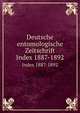 Deutsche entomologische Zeitschrift. Index 1887-1892, Deutsche Entomologische Gesellschaft,Deutsches Entomologisches National-Museum (Germany),Zoologisches Museum (Berlin, Germany) 