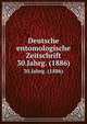 Deutsche entomologische Zeitschrift. 30.Jahrg. (1886), Deutsche Entomologische Gesellschaft,Deutsches Entomologisches National-Museum (Germany),Zoologisches Museum (Berlin, Germany) 