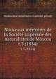 Nouveaux mmoires de la Socit impriale des naturalistes de Moscou. t.3 (1834), Moskovskoe obshchestvo li?ubitelei? prirody 