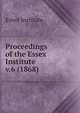 Proceedings of the Essex Institute. v.6 (1868), Essex Institute 