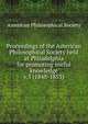 Proceedings of the American Philosophical Society held at Philadelphia for promoting useful knowledge. v.5 (1848-1853), American Philosophical Society 