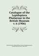 Catalogue of the Lepidoptera Phalaenae in the British Museum. v. 6 (1906), British Museum. (Natural History). Dept. of Zoology,Hampson, George Francis, Sir, bart., 1860-1936 