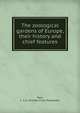 The zoological gardens of Europe, their history and chief features, Peel, C. V. A. (Charles Victor Alexander) 