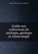 Guide aux collections de zoologie, geologie et mineralogie, Mus?e Guimet d'histoire naturelle 