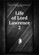 Life of Lord Lawrence. 2, Smith, R. Bosworth (Reginald Bosworth), 1839-1908 