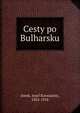 Cesty po Bulharsku, Jireek, Josef Konstantin, 1854-1918 