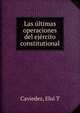 Las ultimas operaciones del ejercito constitutional, Eloi T. Caviedez 