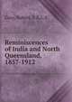 Reminiscences of India and North Queensland, 1857-1912, Gray, Robert, F.R.G.S 