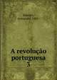 A revoluo portuguesa. 3, Ribeiro, Armando, 1881- 