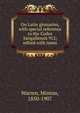 On Latin glossaries, with special reference to the Codex Sangallensis 912; edited with notes, Warren, Minton, 1850-1907 