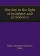 Our day in the light of prophecy and providence, Spicer, William Ambrose, 1866- 